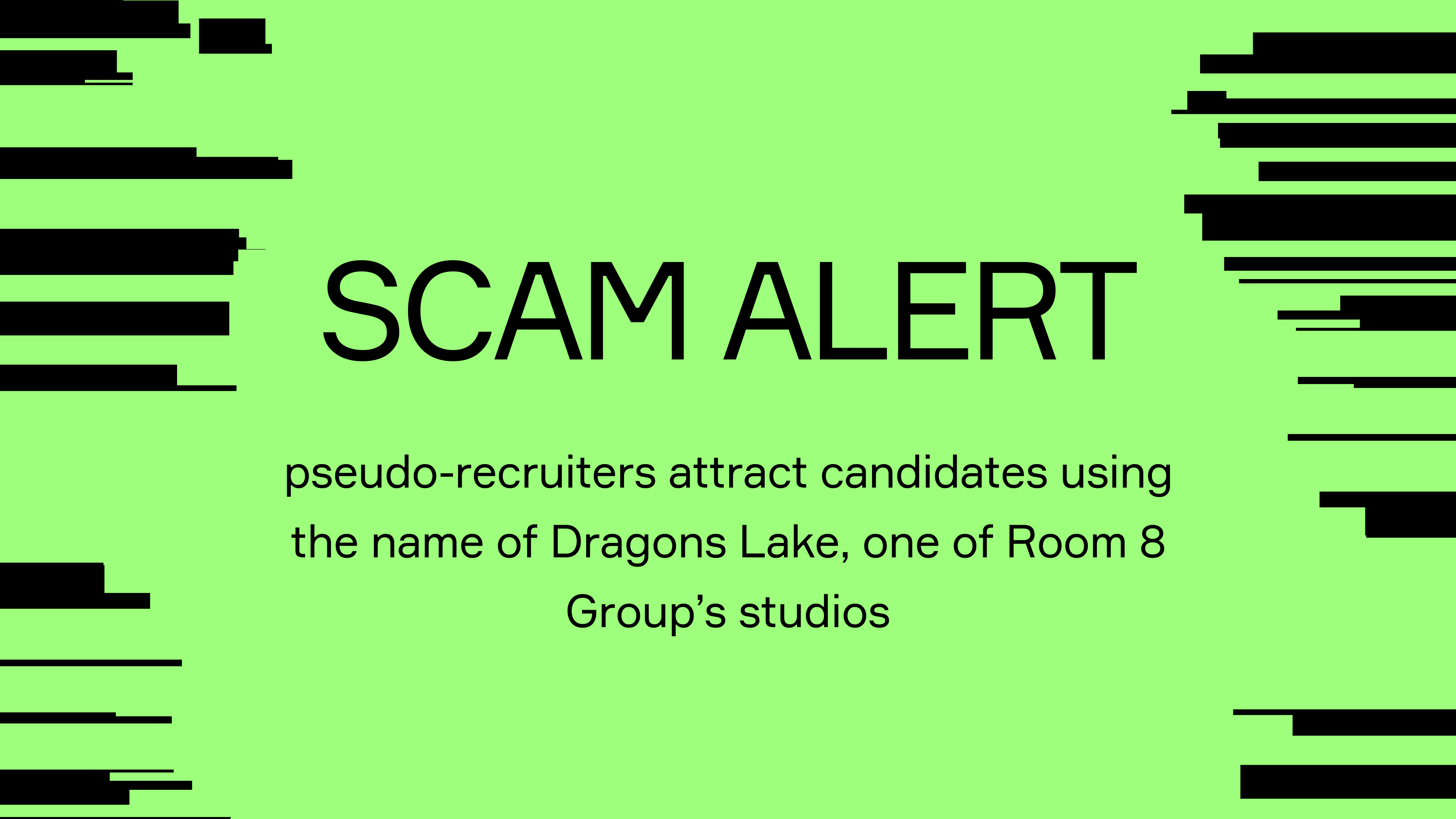 Scam alert — pseudo-recruiters attract candidates using the name of Dragons Lake, one of Room 8 Group’s studios